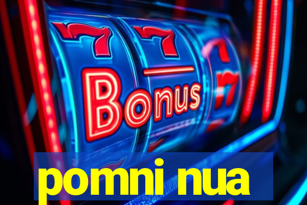 pomni nua